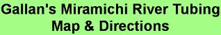 Gallan's Miramichi River Tubing Map and Directions