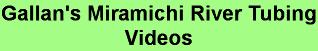 Gallan's Miramichi River Tubing Videos